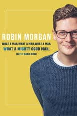 Robin Morgan: What a Man, What a Man, What a Man, What a Mighty Good Man (Say It Again Now)
