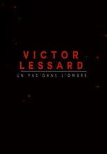Victor Lessard : Un pas dans l'ombre