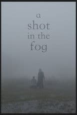 A Shot in the Fog