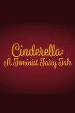 Cinderella: A Feminist Fairy Tale
