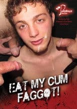 Eat My Cum Faggot!
