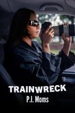 Trainwreck: P.I. Moms