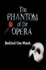 Behind The Mask: The Phantom Of The Opera