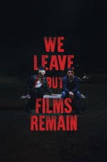 We Leave but Films Remain