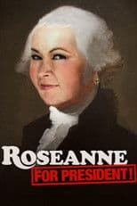 Roseanne for President!