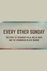 Every Other Sunday: The Story of Rickwood Field, Willie Mays and the Birmingham Black Barons