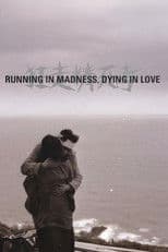 Running in Madness, Dying in Love