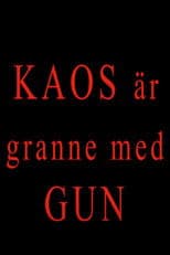 Kaos är granne med Gun