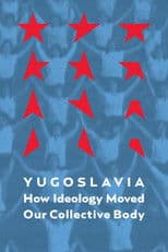 Yugoslavia: How Ideology Moved Our Collective Body