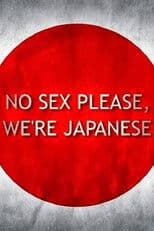 No Sex Please, We're Japanese