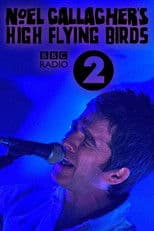 Noel Gallagher's High Flying Birds: Live at BBC Radio Theatre