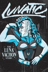Lunatic: The Luna Vachon Story