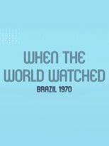 When the World Watched: Brazil 1970