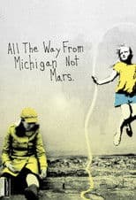 All the Way from Michigan Not Mars