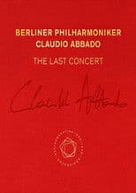 Claudio Abbado: The Last Concert