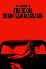The Legacy of The Texas Chain Saw Massacre