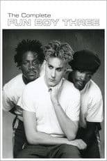 Fun Boy Three: The Complete Fun Boy Three