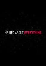He Lied About Everything: Inside the Story