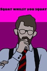 Squat Whilst You Squat