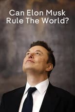 Can Elon Musk Rule the World?