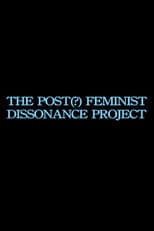 the post-feminist dissonance project
