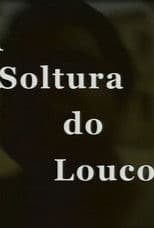 A Soltura do Louco