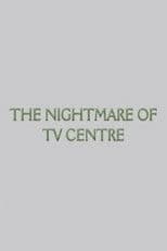 The Nightmare of TV Centre