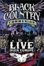 Black Country Communion - Live Over Europe