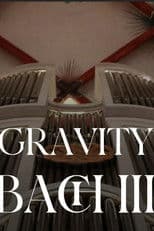 Gravity Bach Complete performance of works for organ - Vol. 3