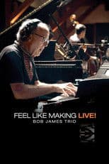 Bob James Trio - Feel Like Making LIVE!