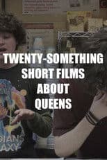 Twenty-Something Short Films About Queens