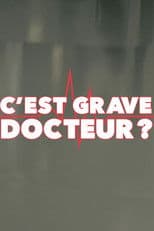 C'est grave docteur ?