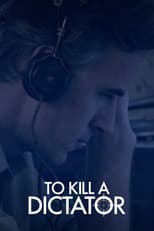 To Kill a Dictator