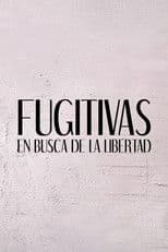 Fugitivas, en busca de la libertad