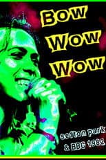 Bow Wow Wow: Live Sefton Park 07/09/82