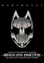 BABYMETAL THE FIVE FOX FESTIVAL IN JAPAN - WHITE FOX FESTIVAL
