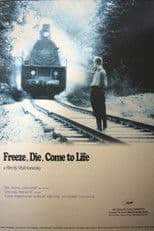 Freeze, Die, Come to Life