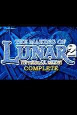 The Making of Lunar 2: Eternal Blue Complete