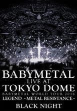 BABYMETAL Live at Tokyo Dome - WORLD TOUR 2016 - LEGEND - METAL RESISTANCE - Black Night