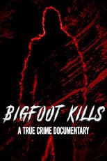Bigfoot Kills: A True Crime Documentary