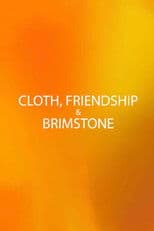 Cloth, Friendship & Brimstone