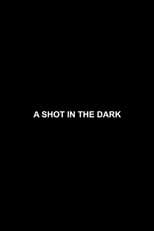 A Shot in the Dark