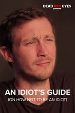 An Idiot's Guide (On How Not to be an Idiot)