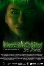 Kwêskosîw: She Whistles