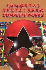 Immortal Sentai Hero Complete Works