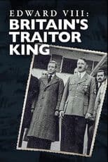 Edward VIII: Britain's Traitor King