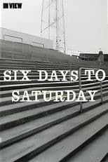 In View: Six Days to Saturday