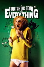 A Fantastic Fear of Everything