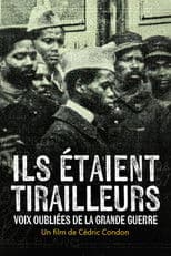 Ils étaient tirailleurs, voix oubliées de la Grande Guerre
