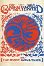 Eric Clapton and Steve Winwood: Live from Madison Square Garden